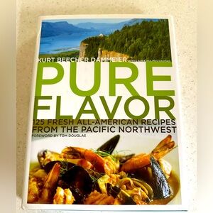 PURE FLAVOR Hardcover Cooking Book! Kurt Beecher Dammeier Pacific Northwest!